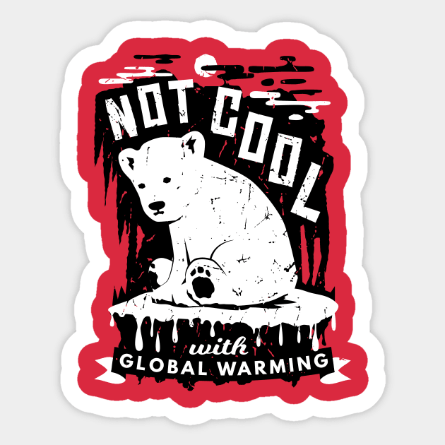 Climate Crisis - Not Cool With Global Warming Polar Bear Sticker by bangtees